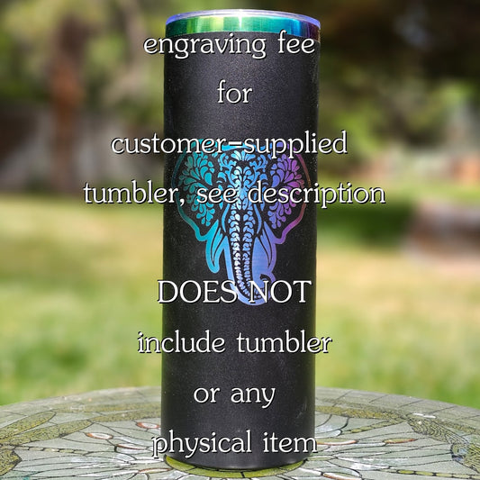 Added Tumbler Engraving Simple (customer supplied product)